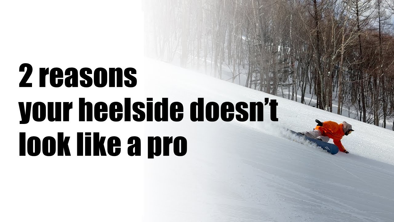 2 reasons your heelside doesn’t look like a pro