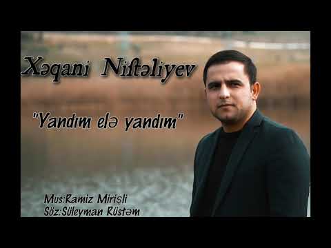 Xeqani Nifteliyev Yandim ele yandim 2020