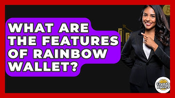 What Are The Features Of Rainbow Wallet? - CryptoBasics360.com