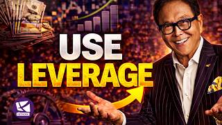 How to Use Leverage to Build Real Wealth (Instead of Working Forever) - Robert Kiyosaki