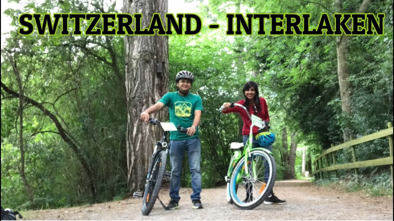 Europe trip Switzerland Interlaken Bike ride YouTube
