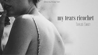 [Vietsub + Lyrics] my tears ricochet - Taylor Swift