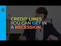 Credit Lines You Can Get in a Recession