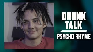 DRUNK TALK #04 | PSYCHO RHYME