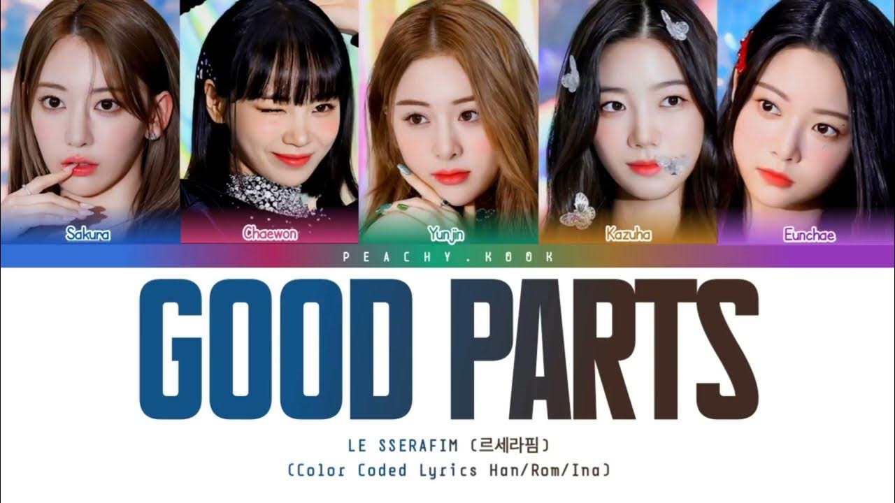 LE SSERAFIM (르세라핌) 'Good Parts' Color Coded Lyrics Lirik Terjemahan YouTube