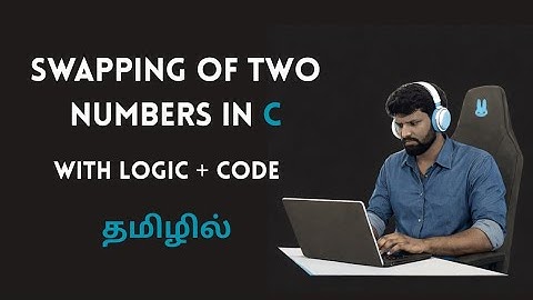 Swapping of Two Numbers in C using 4 different Methods in Tamil | Coding Question for IT Companies