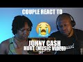 Couple React to Johnny Cash - Hurt ( Music Video)
