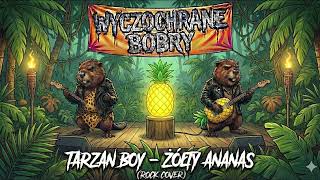 Tarzan Boy - Żółty Ananas Wyczochrane Bobry Rock Cover