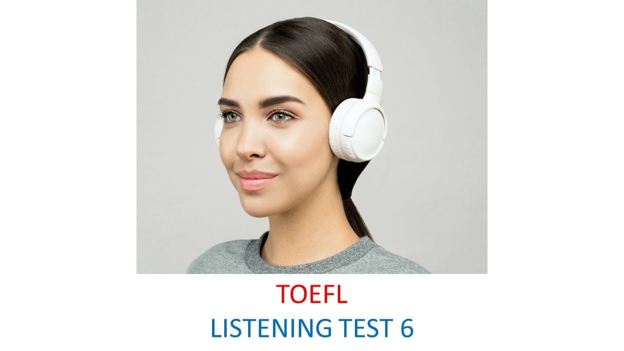 TOEFL Listening practice test 6, New version (2023)