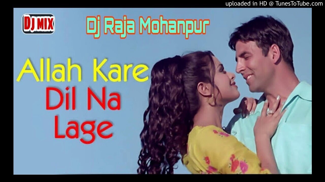 Allah Kare Dil Na Lage Kisi Se Hindi Love Song Dj Mix Dj Raja Mohanpur Youtube 