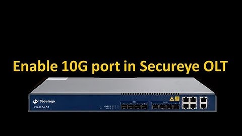 Enable 10G SFP port of Secureye OLT