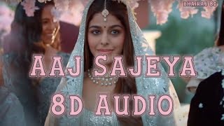 (8d Audio) - Aaj Sajeya | Alaya F | Goldie Sohel | Punil Malhotra | #8daudio #viralsong #8dmusic