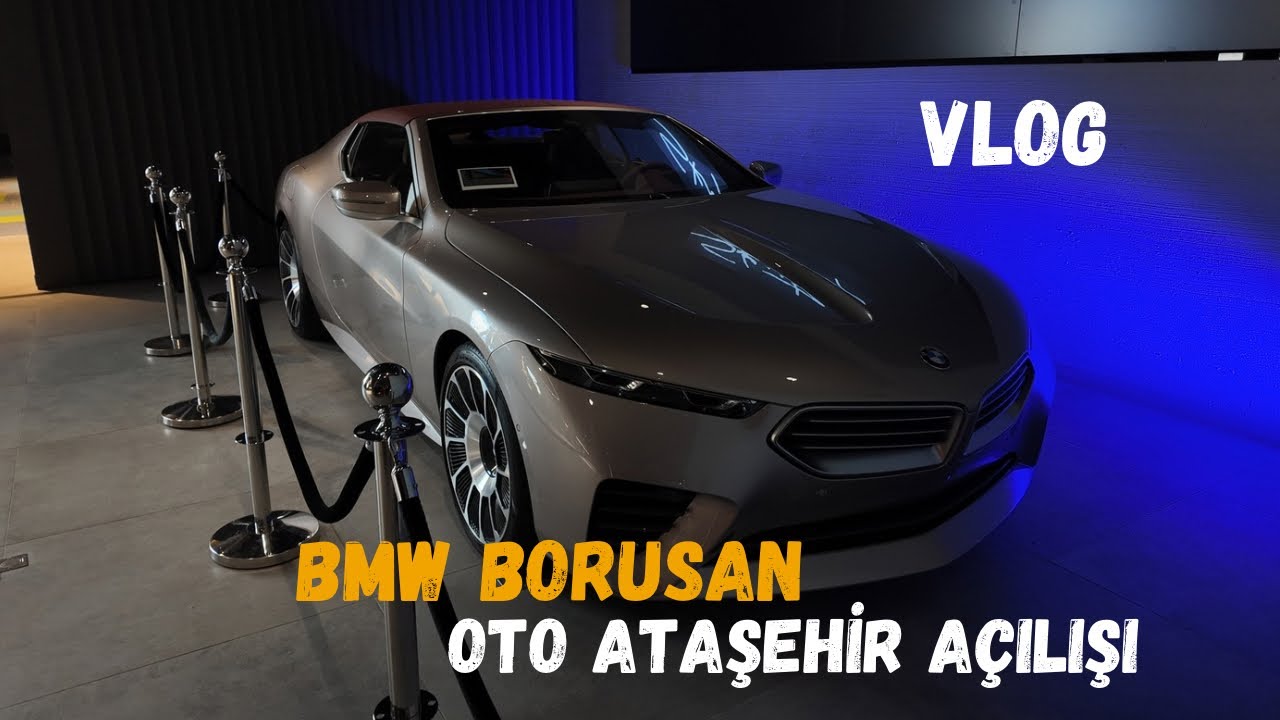BMW Borusan Oto Ataşehir açılışı vlog | Bir gazetecinin günlüğü 