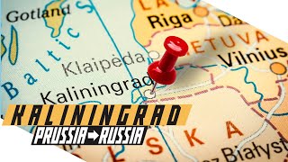 Kaliningrad: How Russia Got a Stronghold in Europe