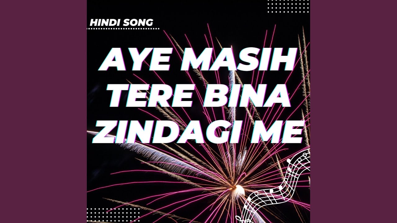 Aye Masih Tere Bina Zindagi Me