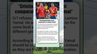 Cristiano Ronaldo Responds To Lamine Yamal Comparison Were From Different Generations