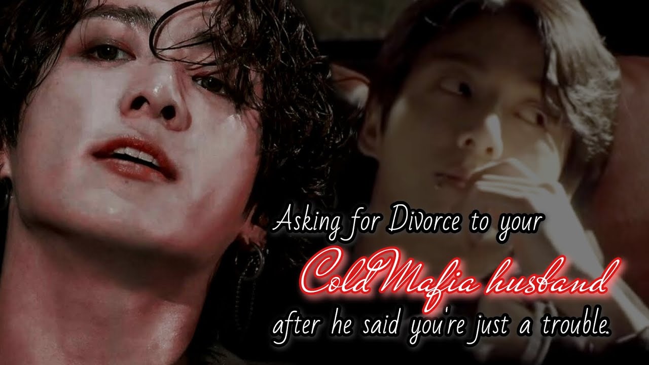 Просите развода у своего холодного мужа-мафиози после того, как он назвал вас проблемой.