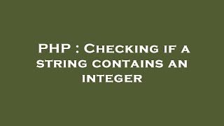 PHP : Checking if a string contains an integer