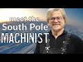 Dave pernic  our machinist at the south pole