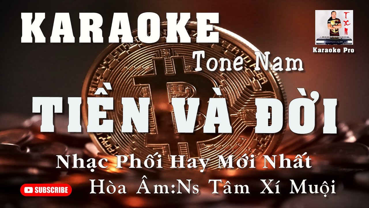 KARAOKE TIỀN VÀ ĐỜI | TONE NAM | NHẠC PHỐI HAY MỚI NHẤT |NS TÂM XÍ MUỘI
