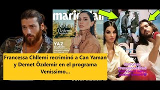 Francessa Chllemi Recriminó A Can Yaman Y Demet Özdemir En El Programa Venissimo 