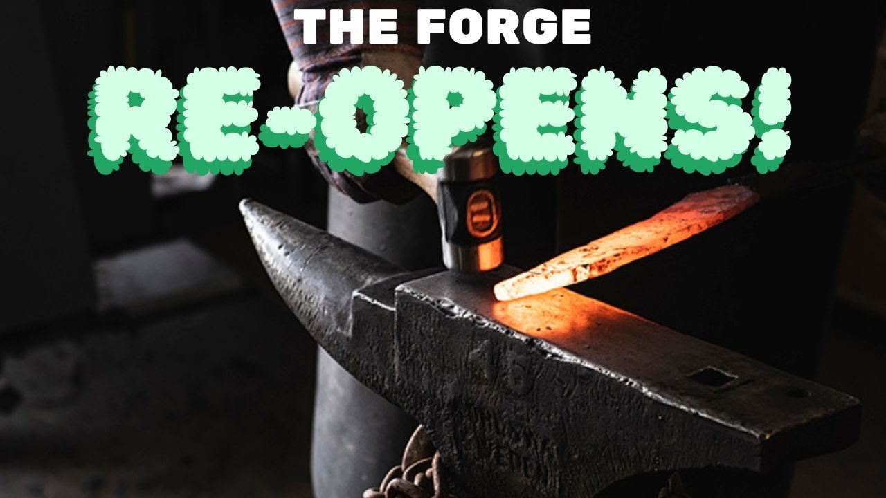THE FORGE REOPENS