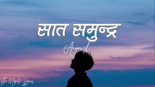Saat Samundra - Aayoush (Lyrics) | T N L