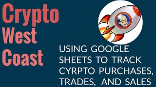 Using Google Sheets to Track Crypto Purchases, Trades, and Sales