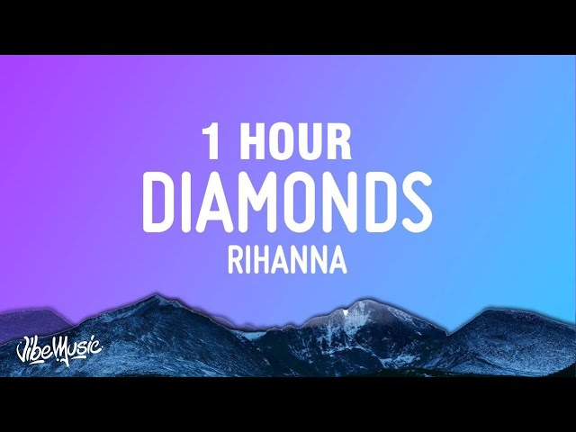 [1 HOUR] Rihanna - Diamonds (Lyrics) class=