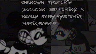 Unknown Hysteria (Unknown Suffering X Really Happy/Hysteria) [Remix/Mashup]