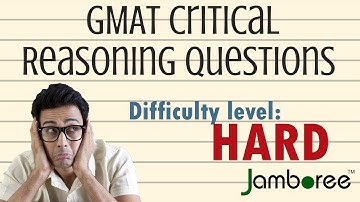 Solving high difficulty level GMAT Critical Reasoning questions
