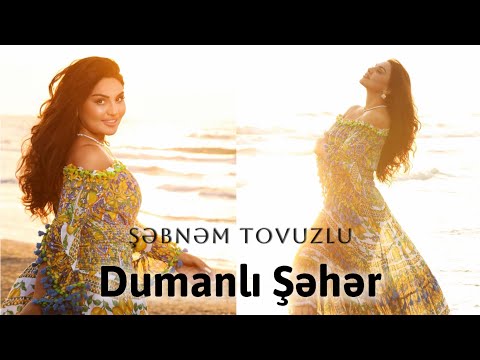 Şebnem Tovuzlu Dumanli Şeher Yeni 2025