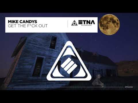 Mike Candys Get The F Ck Out Original Mix 