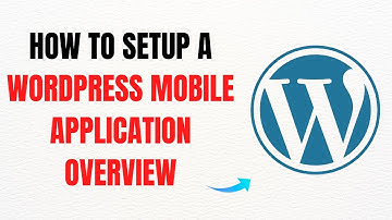 How to Set Up a WordPress Mobile Application – Full Guide