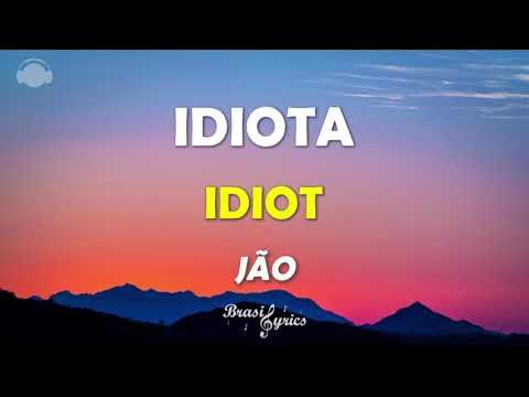 JÃO - IDIOTA - IDIOT - Letra / Lyrics / Português / English