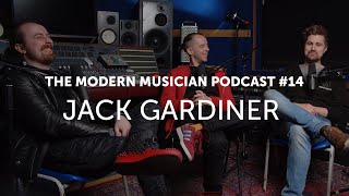 Jack Gardiner | The Modern Musician Podcast #14