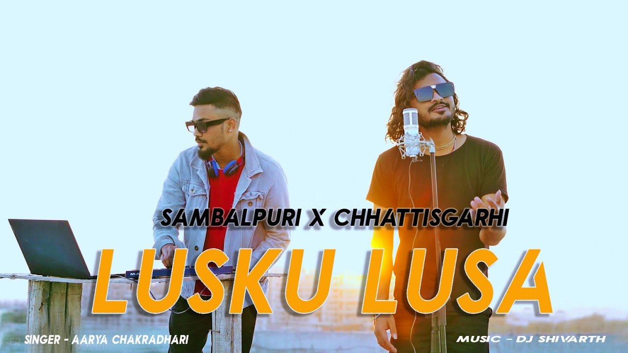 Lusku Lusa  Sambalpuri X Chhattisgarhi  Aarya Chakradhari  Dj Shivarth