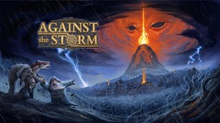 Against the Storm  Dystopian Apocalyptic Colony Survival Roguelike