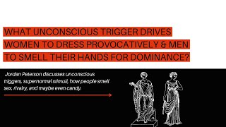 *NEW* Jordan Peterson on Strange Unconscious Drivers, Smells & Supernormal Stimuli