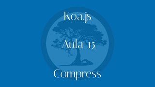 Curso de Koajs - Aula 15 - Compress