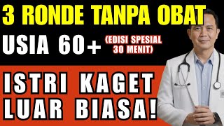 RAHASIA PERKASA USIA 60+: Cara Alami Tanpa Obat, Istri Kaget Luar Biasa! (Edisi Spesial 30 Menit)