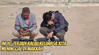 RISIKO KALAU KELUARGA MENINGGAL DI MAKKAH ZIARAH BUTUH ONGKOS PULUHAN JUTA