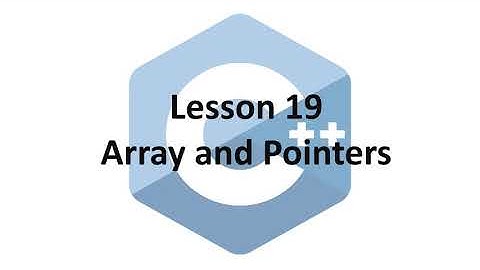 C++ Lesson 19 - Array and Pointers (COMP2011)