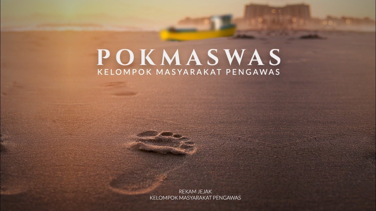 [DOKUMENTER ] POKMASWAS: KELOMPOK MASYARAKAT PENGAWAS