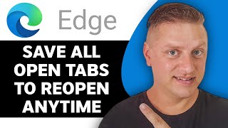 how to save all open tabs to re-open anytime in microsoft edge | edge tutorial 2024