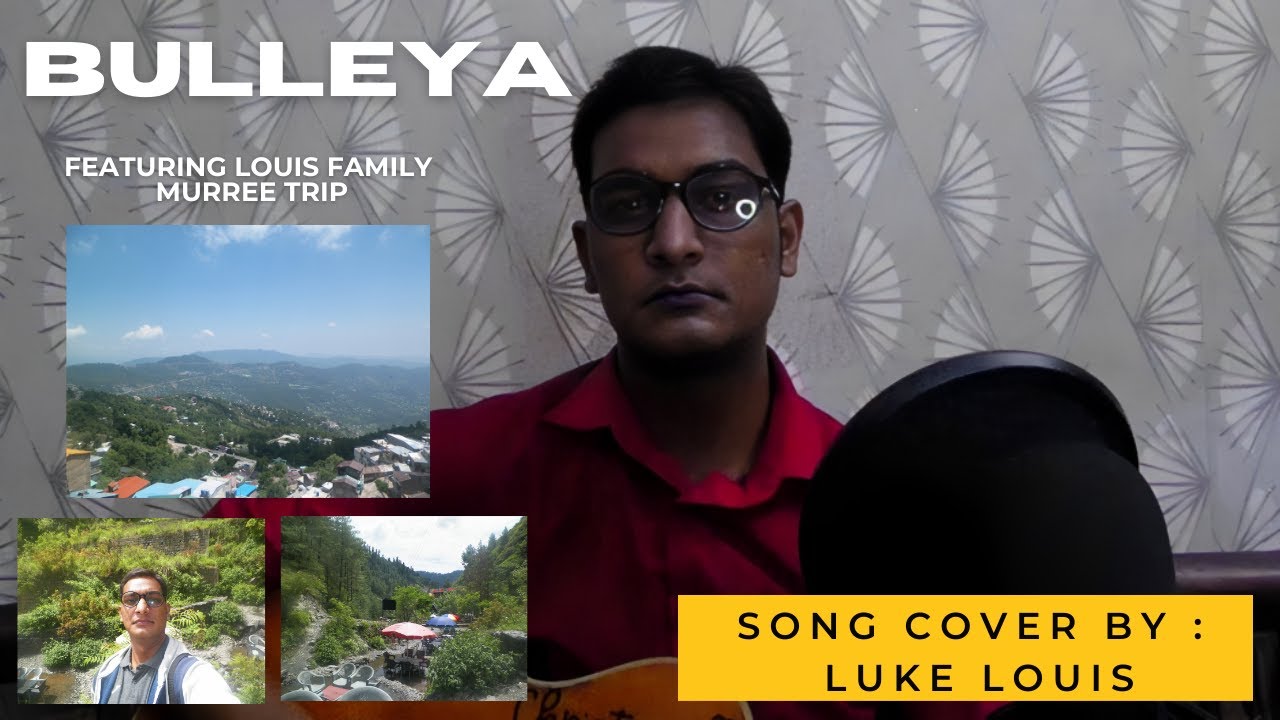 Asim Azhar & Shae Gill - Bulleya (Cover Song By Luke Frank Louis) ft- Louis Family Murree Trip