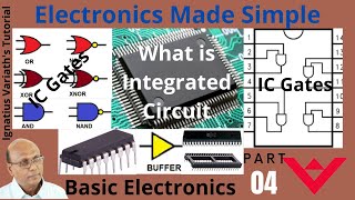 Electronics Made Simple- Part 4 | Basic Electronics | Integrated Circuit | Logic Gate | IC and Gates