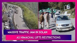 Massive Traffic Jam In Solan As Himachal Lifts Restrictions, Long Queues Of Cars & SUVs Seen