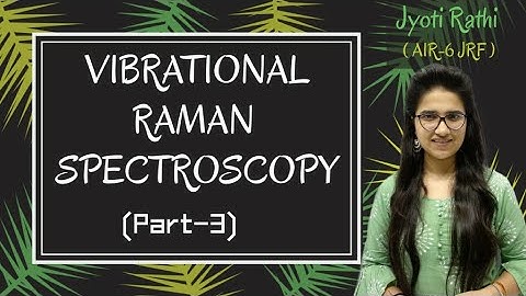 Vibrational Raman Spectroscopy|Rule of mutual exclusion principle|Raman for CSIR-NET GATE IIT-JAM