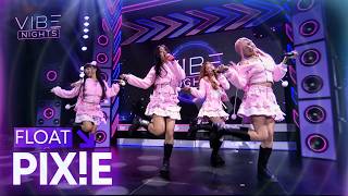 pix!e - FLOAT (Full Performance) | Vibe Nights | Vibe+ PH